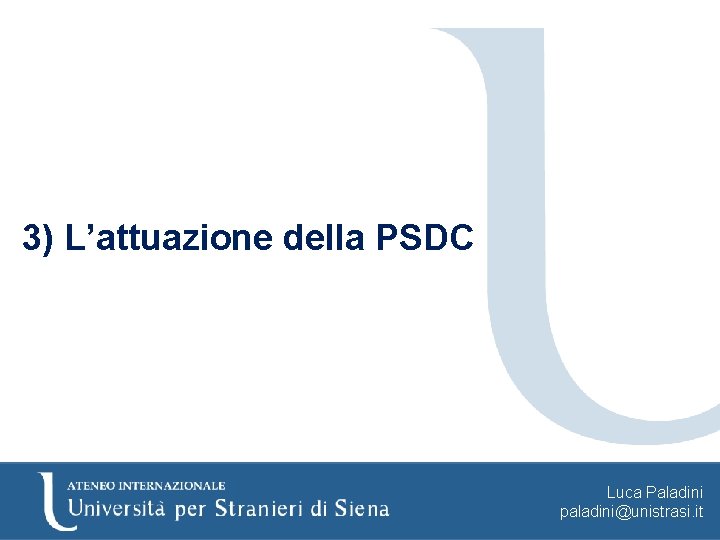 3) L’attuazione della PSDC Luca Paladini paladini@unistrasi. it 
