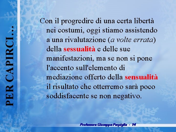 PER CAPIRCI… Con il progredire di una certa libertà nei costumi, oggi stiamo assistendo