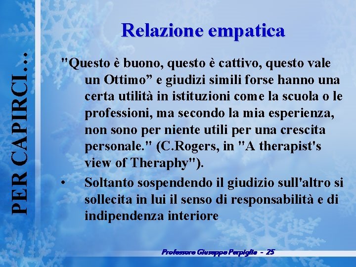 PER CAPIRCI… Relazione empatica "Questo è buono, questo è cattivo, questo vale un Ottimo”