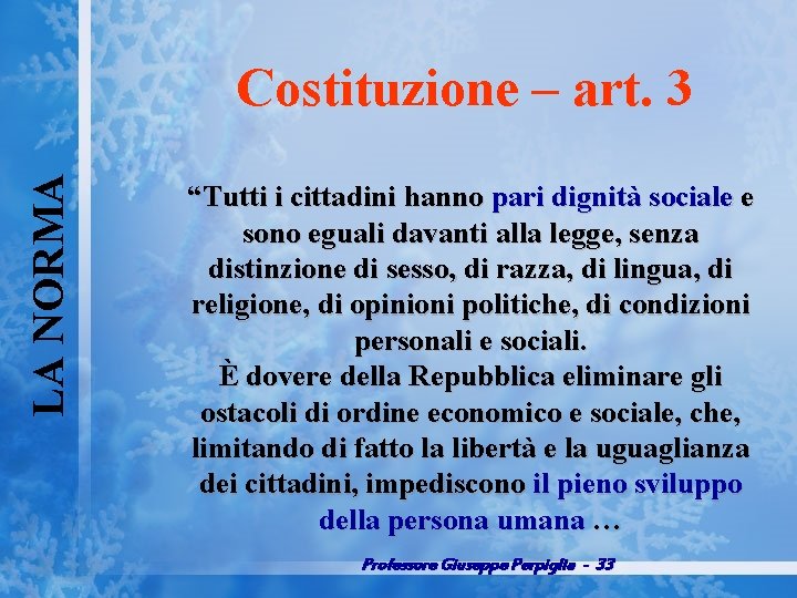 LA NORMA Costituzione – art. 3 “Tutti i cittadini hanno pari dignità sociale e