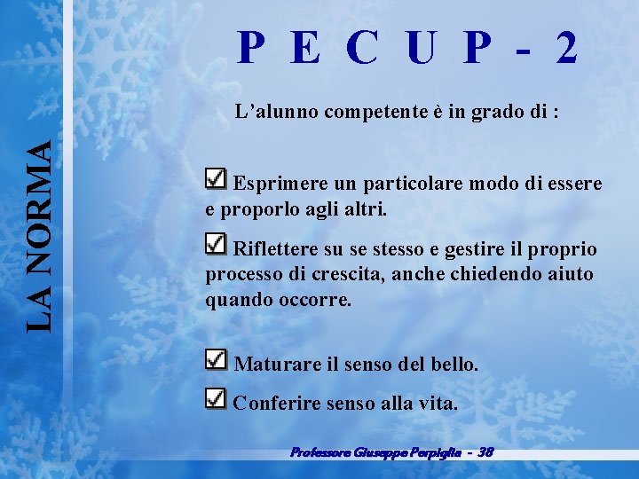 P E C U P 2 LA NORMA L’alunno competente è in grado di
