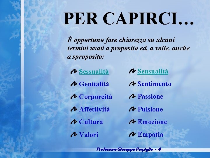 PER CAPIRCI… È opportuno fare chiarezza su alcuni termini usati a proposito ed, a