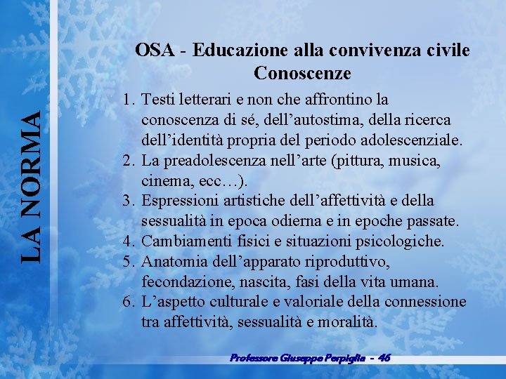 LA NORMA OSA Educazione alla convivenza civile Conoscenze 1. Testi letterari e non che
