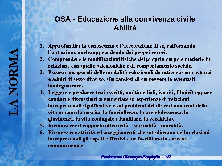 LA NORMA OSA - Educazione alla convivenza civile Abilità 1. Approfondire la conoscenza e