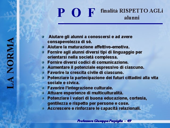 LA NORMA P O F finalità RISPETTO AGLi alunni Aiutare gli alunni a conoscersi