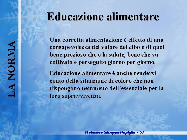 LA NORMA Educazione alimentare Una corretta alimentazione è effetto di una consapevolezza del valore