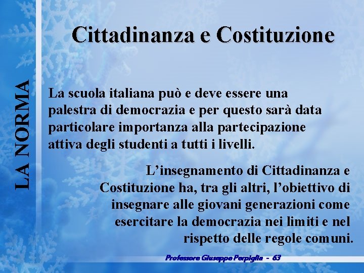 LA NORMA Cittadinanza e Costituzione La scuola italiana può e deve essere una palestra