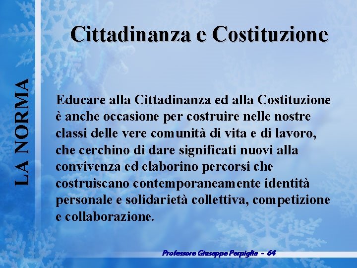 LA NORMA Cittadinanza e Costituzione Educare alla Cittadinanza ed alla Costituzione è anche occasione
