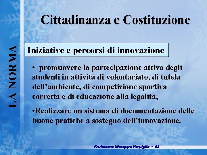LA NORMA Cittadinanza e Costituzione Iniziative e percorsi di innovazione • promuovere la partecipazione