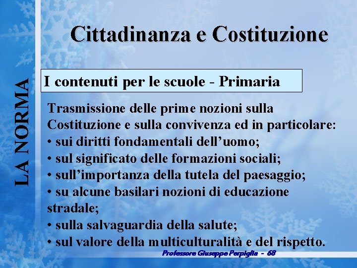 LA NORMA Cittadinanza e Costituzione I contenuti per le scuole Primaria Trasmissione delle prime