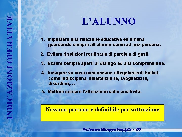 INDICAZIONI OPERATIVE L’ALUNNO 1. Impostare una relazione educativa ed umana guardando sempre all’alunno come
