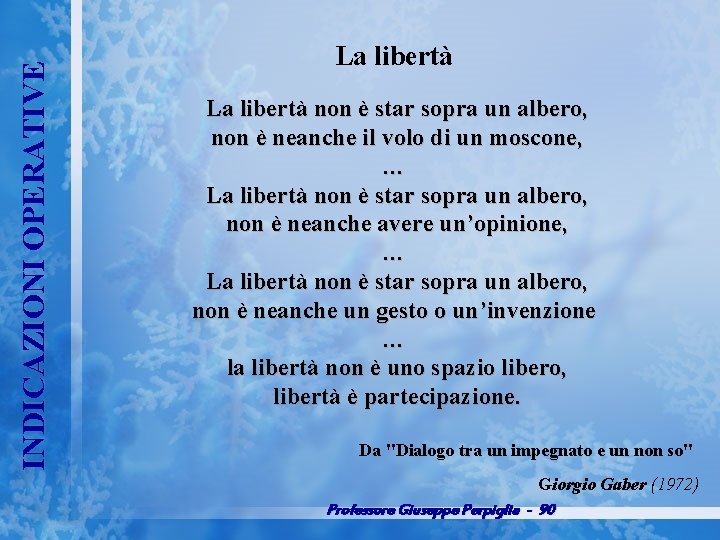 INDICAZIONI OPERATIVE La libertà non è star sopra un albero, non è neanche il