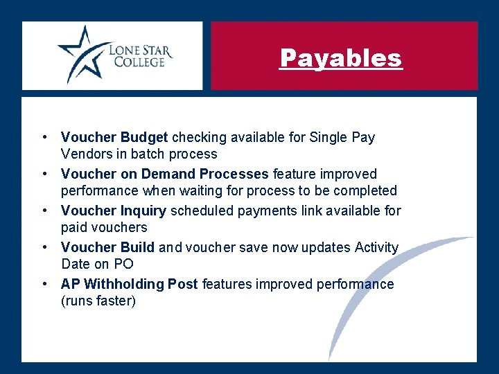 Payables • Voucher Budget checking available for Single Pay Vendors in batch process •