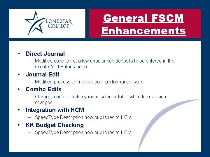 General FSCM Enhancements • Direct Journal – Modified code to not allow unbalanced deposits