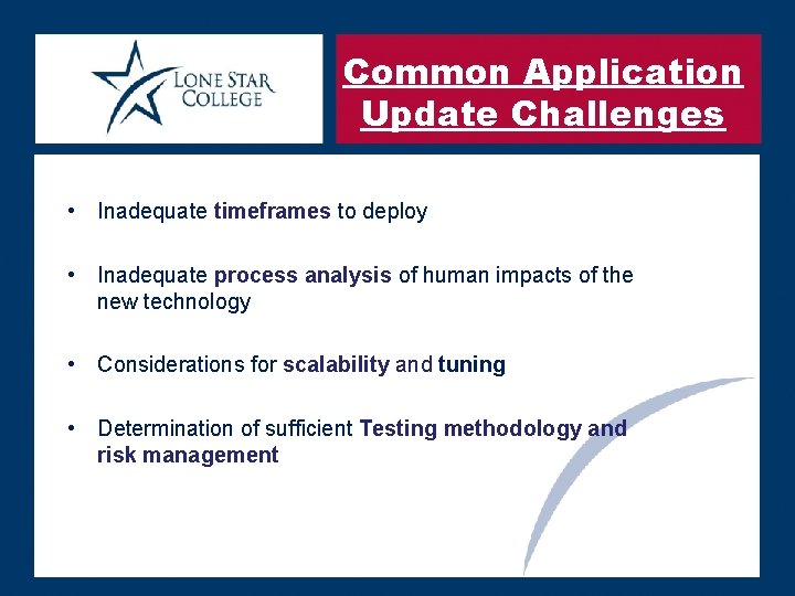 Common Application Update Challenges • Inadequate timeframes to deploy • Inadequate process analysis of