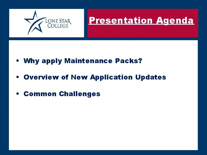 Presentation Agenda • Why apply Maintenance Packs? • Overview of New Application Updates •