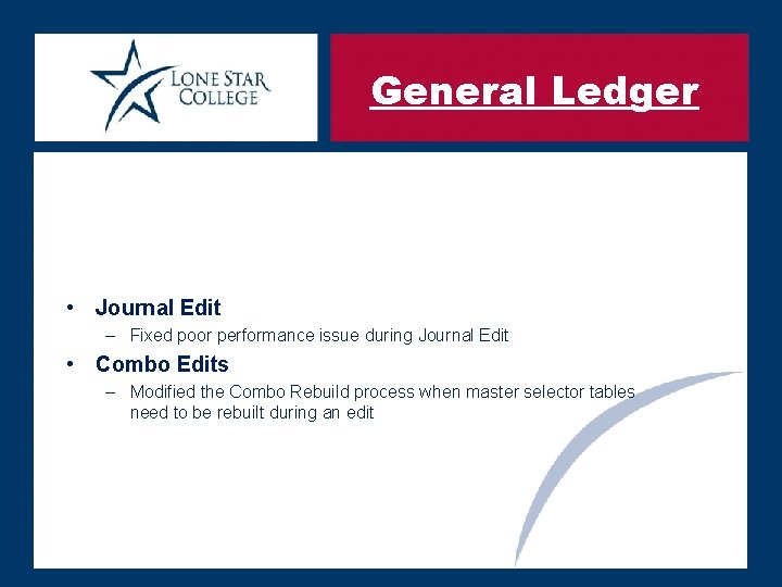 General Ledger • Journal Edit – Fixed poor performance issue during Journal Edit •