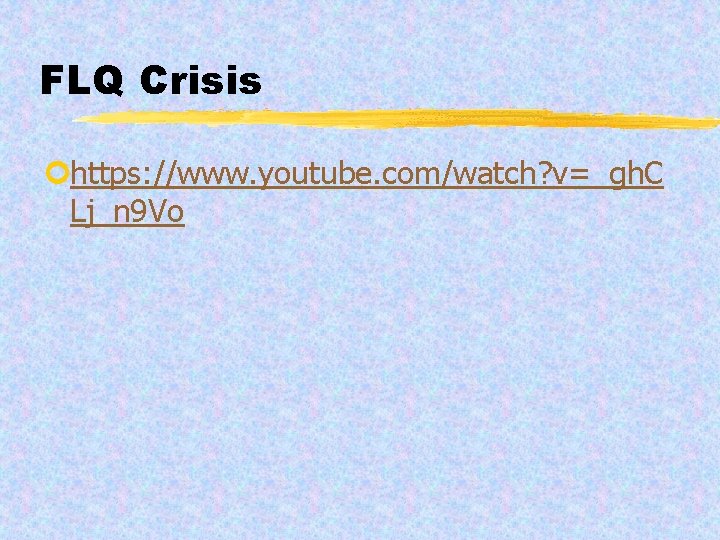 FLQ Crisis ¢https: //www. youtube. com/watch? v=_gh. C Lj_n 9 Vo 