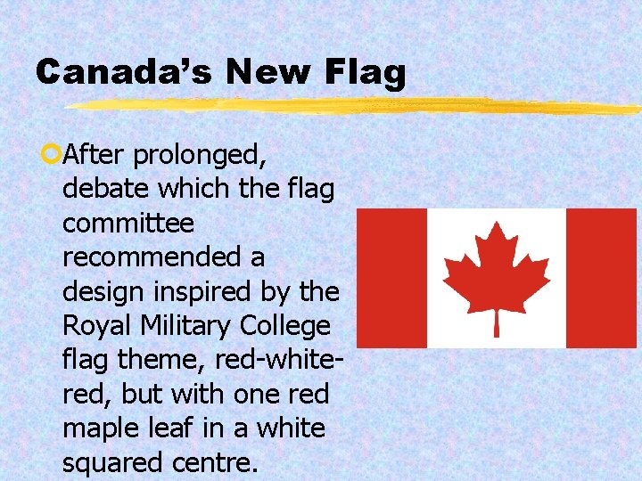 Canada’s New Flag ¢After prolonged, debate which the flag committee recommended a design inspired