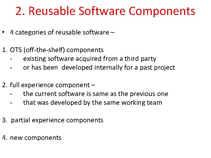 2. Reusable Software Components • 4 categories of reusable software – 1. OTS (off-the-shelf)