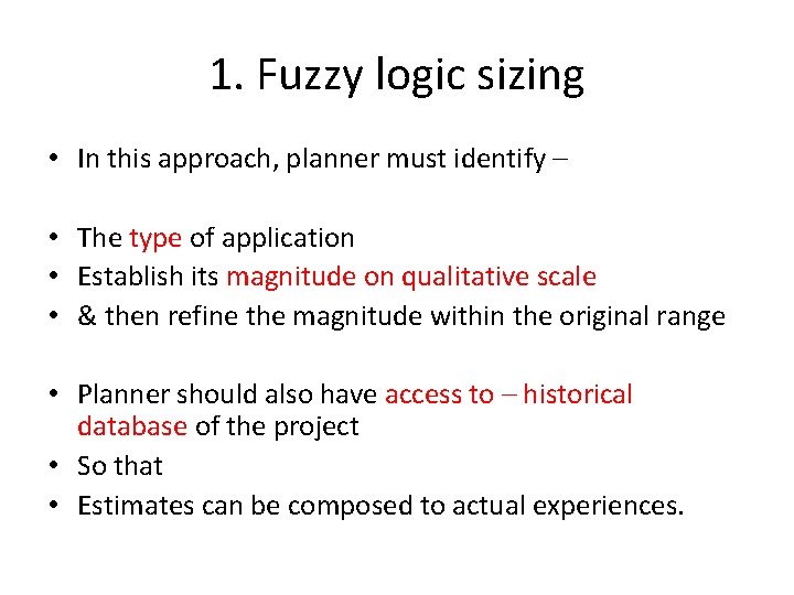 1. Fuzzy logic sizing • In this approach, planner must identify – • The
