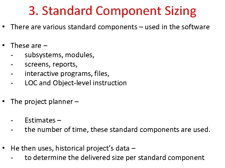 3. Standard Component Sizing • There are various standard components – used in the