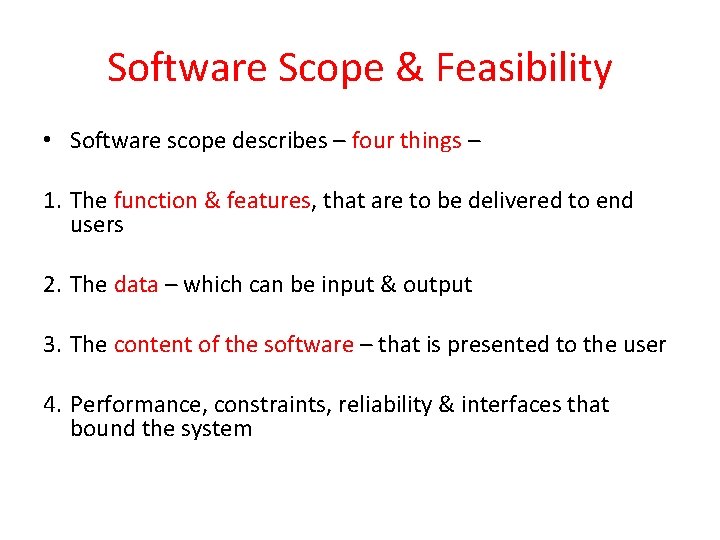 Software Scope & Feasibility • Software scope describes – four things – 1. The