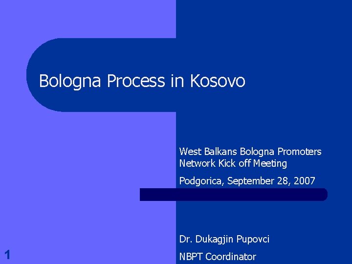 Bologna Process in Kosovo West Balkans Bologna Promoters Network Kick off Meeting Podgorica, September