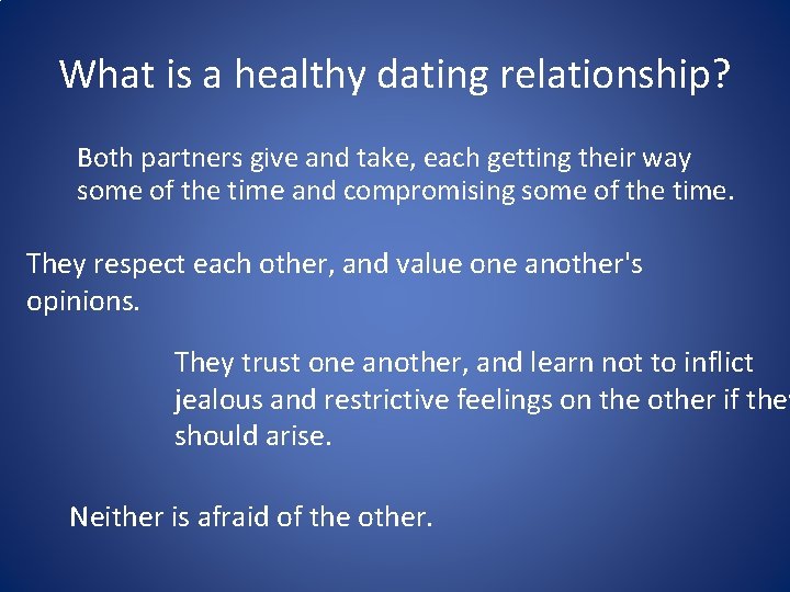 What is a healthy dating relationship? Both partners give and take, each getting their What is a healthy dating relationship? Both partners give and take, each getting their