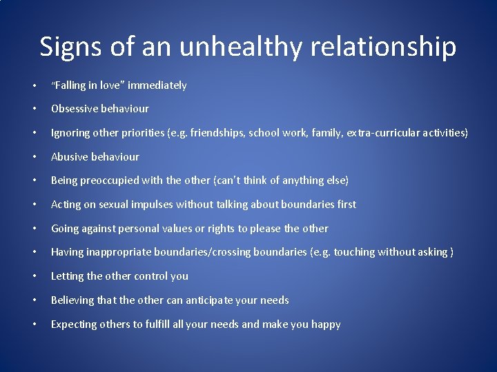 Signs of an unhealthy relationship • “Falling in love” immediately • Obsessive behaviour • Signs of an unhealthy relationship • “Falling in love” immediately • Obsessive behaviour •