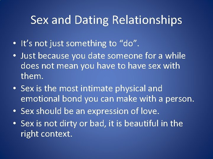 Sex and Dating Relationships • It’s not just something to “do”. • Just because Sex and Dating Relationships • It’s not just something to “do”. • Just because