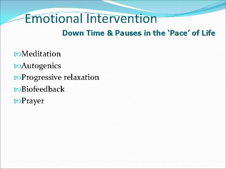 Emotional Intervention Down Time & Pauses in the ‘Pace’ of Life Meditation Autogenics Progressive
