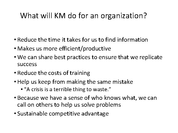 What will KM do for an organization? • Reduce the time it takes for