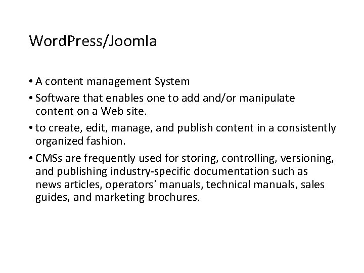 Word. Press/Joomla • A content management System • Software that enables one to add