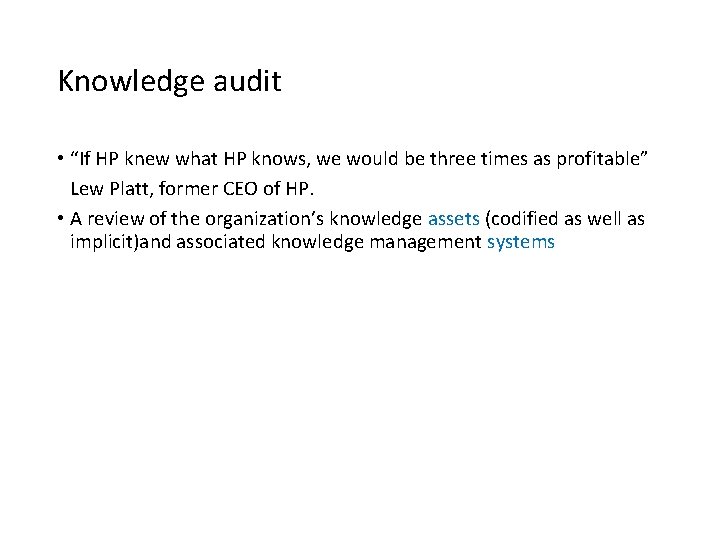 Knowledge audit • “If HP knew what HP knows, we would be three times