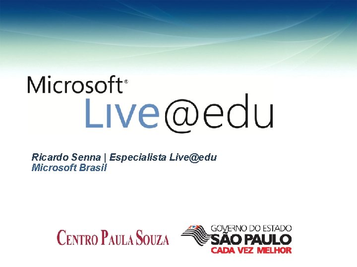 Ricardo Senna | Especialista Live@edu Microsoft Brasil 