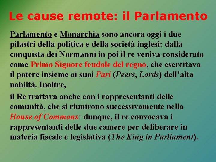 Le cause remote: il Parlamento e Monarchia sono ancora oggi i due pilastri della