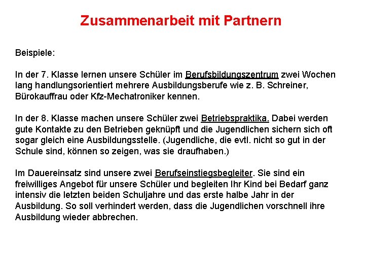 Zusammenarbeit mit Partnern Beispiele: In der 7. Klasse lernen unsere Schüler im Berufsbildungszentrum zwei Zusammenarbeit mit Partnern Beispiele: In der 7. Klasse lernen unsere Schüler im Berufsbildungszentrum zwei