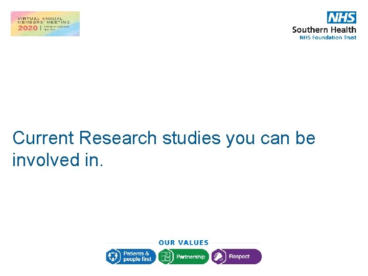 Current Research studies you can be involved in. Current Research studies you can be involved in.
