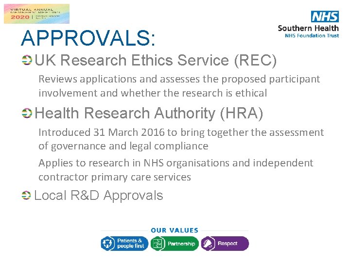 APPROVALS: UK Research Ethics Service (REC) Reviews applications and assesses the proposed participant involvement APPROVALS: UK Research Ethics Service (REC) Reviews applications and assesses the proposed participant involvement