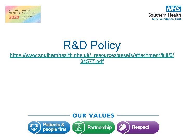 R&D Policy https: //www. southernhealth. nhs. uk/_resources/assets/attachment/full/0/ 34577. pdf R&D Policy https: //www. southernhealth. nhs. uk/_resources/assets/attachment/full/0/ 34577. pdf