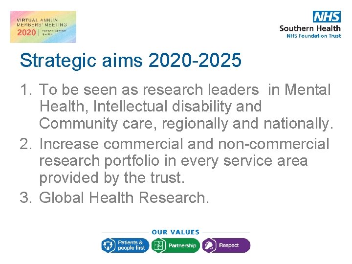 Strategic aims 2020 -2025 1. To be seen as research leaders in Mental Health, Strategic aims 2020 -2025 1. To be seen as research leaders in Mental Health,