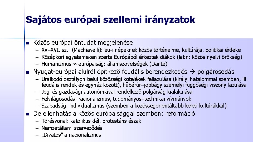 Sajátos európai szellemi irányzatok n Közös európai öntudat megjelenése – XV–XVI. sz. : (Machiavelli):