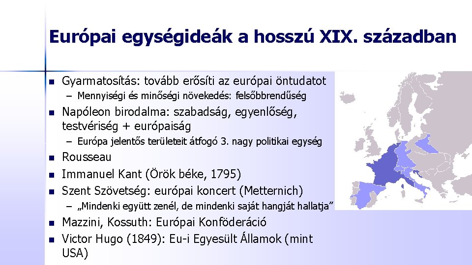 Európai egységideák a hosszú XIX. században n Gyarmatosítás: tovább erősíti az európai öntudatot –