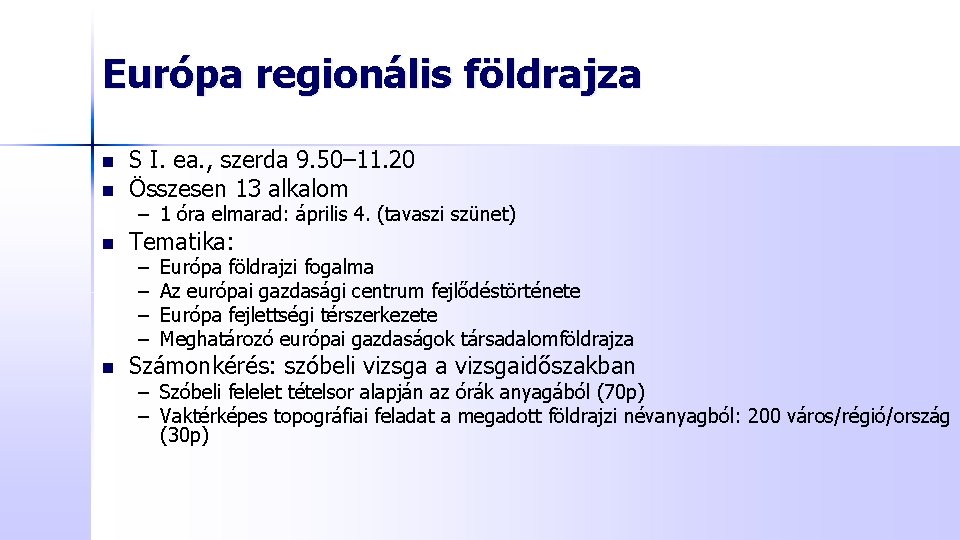 Európa regionális földrajza n n S I. ea. , szerda 9. 50– 11. 20