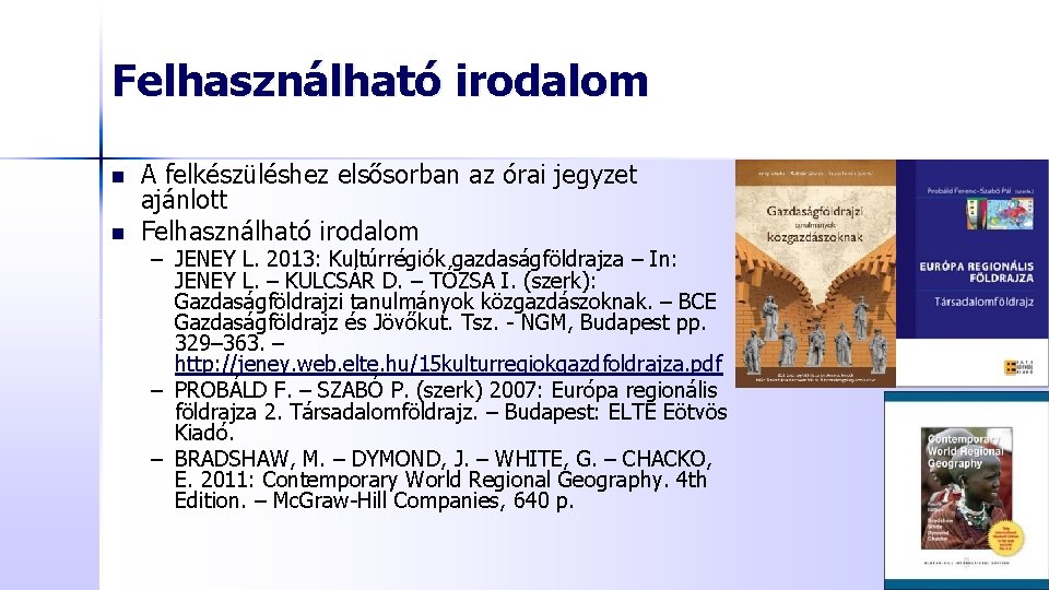 Felhasználható irodalom n n A felkészüléshez elsősorban az órai jegyzet ajánlott Felhasználható irodalom –