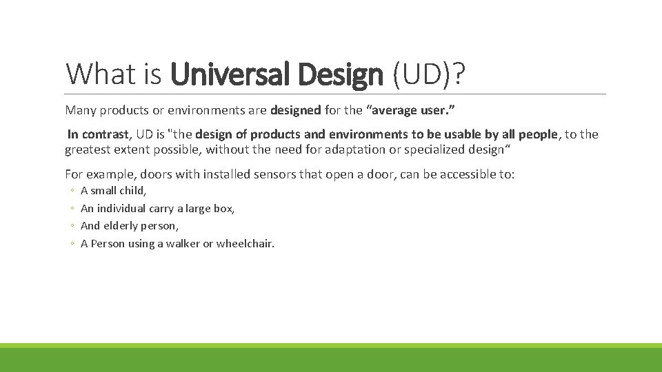 What is Universal Design (UD)? Many products or environments are designed for the “average