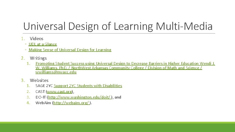 Universal Design of Learning Multi-Media 1. Videos ◦ UDL at a Glance ◦ Making