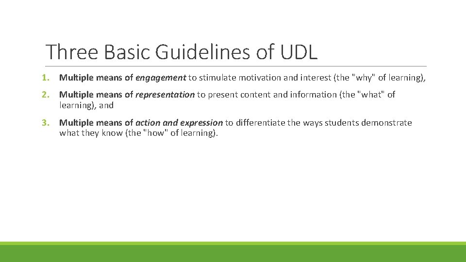 Three Basic Guidelines of UDL 1. Multiple means of engagement to stimulate motivation and