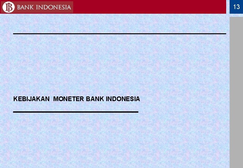13 KEBIJAKAN MONETER BANK INDONESIA 